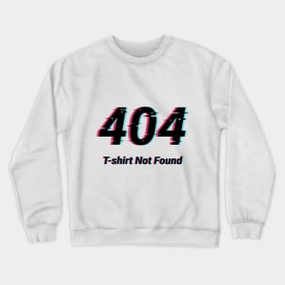 404 T-shirt not found Crewneck Sweatshirt